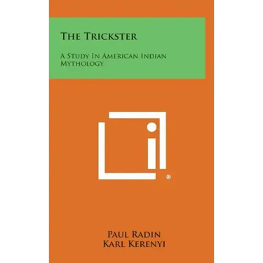 The Trickster: A Study In American Indian Mythology