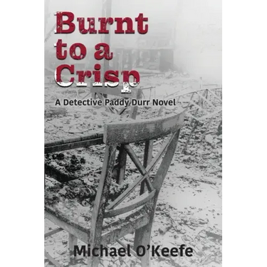 Burnt to a Crisp-a Detective Paddy Durr novel, Book 3