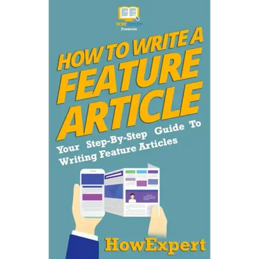 How To Write a Feature Article: Your Step-By-Step Guide To Writing Feature Articles