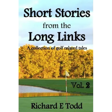 Short Stories from the Long Links: A Collection of Golf Related Tales