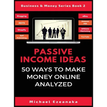 Passive Income Ideas: 50 Ways to Make Money Online Analyzed