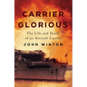 Carrier Glorious: The Life and Death of an Aircraft Carrier