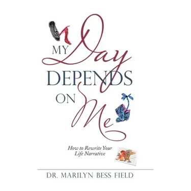 My Day Depends on Me: How to Rewrite Your Life Narrative