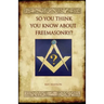 So You Think You Know about Freemasonry? (Aziloth Books)