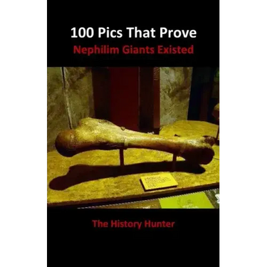 100 Pics That Prove Nephilim Giants Existed
