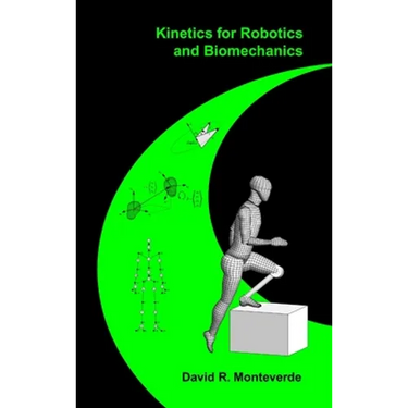 Kinetics for Robotics and Biomechanics