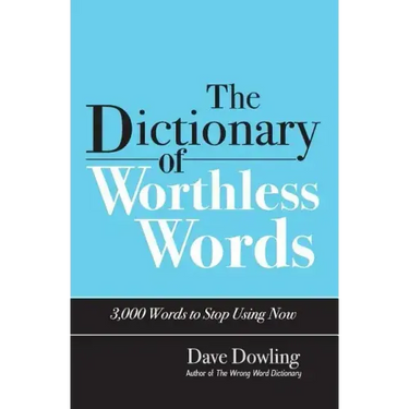 The Dictionary of Worthless Words