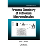 Process Chemistry of Petroleum Macromolecules