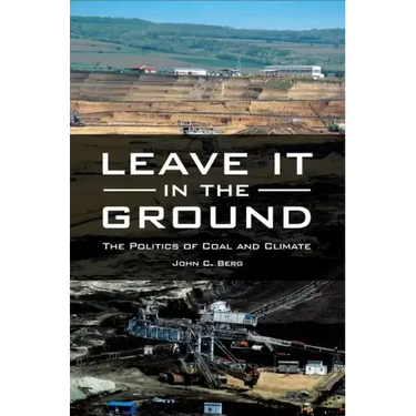 Leave It in the Ground: The Politics of Coal and Climate