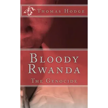 Bloody Rwanda: The Genocide