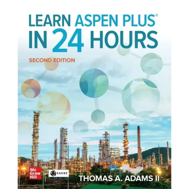 Learn Aspen Plus in 24 Hours, Second Edition