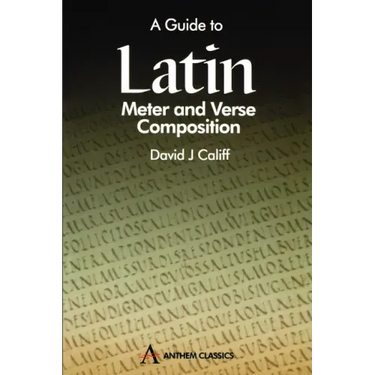 A Guide to Latin Meter and Verse Composition