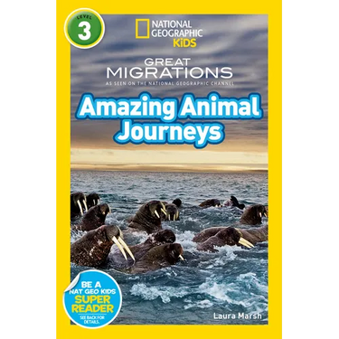 Great Migrations Amazing Animal Journeys (National Geographic Kids Readers, Level 3): As Seen on the National Geographic Channel