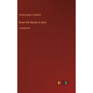 Down the Ravine; A story: in large print