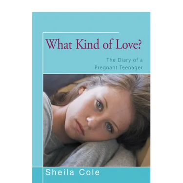 What Kind of Love?: The Diary of a Pregnant Teenager