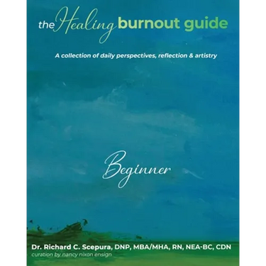 The Healing Burnout Guide: A Collection of Daily Perspectives, Reflection & Artistry - Beginner