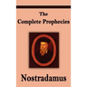 Nostradamus: The Complete Prophecies of Michel Nostradamus