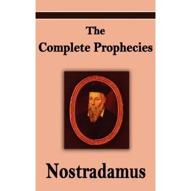 Nostradamus: The Complete Prophecies of Michel Nostradamus