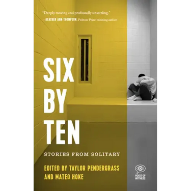 Six by Ten: Stories from Solitary