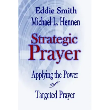 Strategic Prayer: Applying the Power of Targeted Prayer