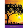 Your Vision from the Hunter out of Africa: Inspirational Pages to Help You Realise Your True Self
