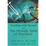 Healing with Sound and The Periodic Table of Emotions