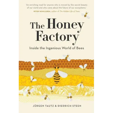 The Honey Factory: Inside the Ingenious World of Bees
