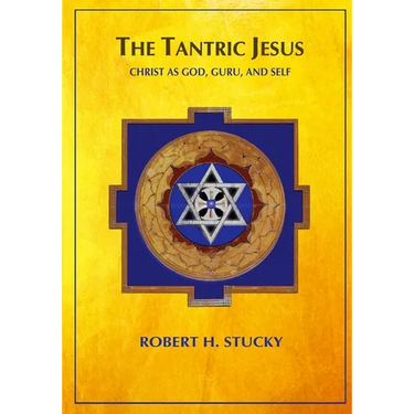The Tantric Jesus: Christ as God, Guru, and Self