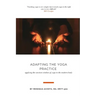 Adapting the Yoga Practice: Applying the Ancient Wisdom of Yoga to the Modern Body