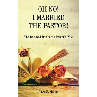 Oh No! I Married the Pastor!: The Dos and Don'ts of a Pastor's Wife