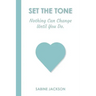 Set the Tone: Nothing Can Change Until You Do