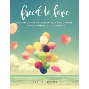 Freed to Love: Learning Grace For Yourself and Others Through the Book of Romans