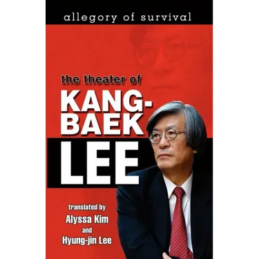 Allegory of Survival: The Theater of Kang-baek Lee