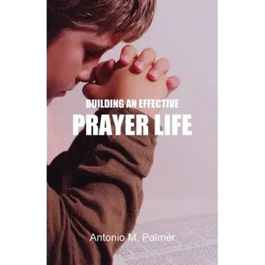 Building an Effective Prayer Life