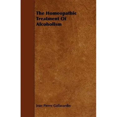 The Homeopathic Treatment of Alcoholism