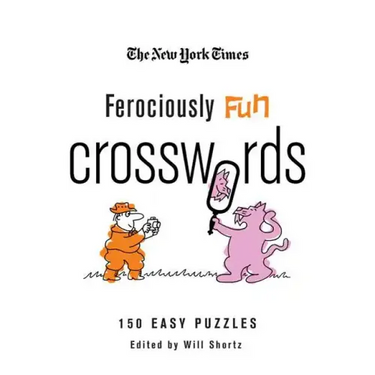 The New York Times Ferociously Fun Crosswords: 150 Easy Puzzles