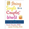 Being Single in a Couple's World: How to Happily Single While Looking for Love