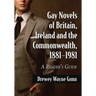 Gay Novels of Britain, Ireland and the Commonwealth, 1881-1981: A Reader's Guide