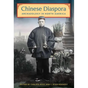 Chinese Diaspora Archaeology in North America