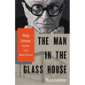 The Man in the Glass House: Philip Johnson, Architect of the Modern Century