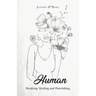 Human: Breaking, Healing and Flourishing