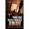 And the Devil Walks Away