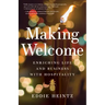 Making Welcome: Enriching Life and Business with Hospitality