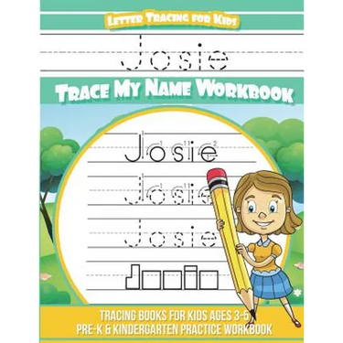 Josie Letter Tracing for Kids Trace my Name Workbook: Tracing Books for Kids ages 3 - 5 Pre-K & Kindergarten Practice Workbook