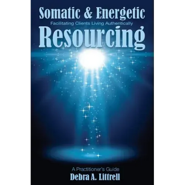 Somatic & Energetic Resourcing: Facilitating Clients Living Authentically