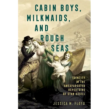 Cabin Boys, Milkmaids, and Rough Seas: Identity in the Unexpurgated Repertoire of Stan Hugill