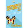 Monarch Butterfly 2.0: 101 Reasons to Love Our Favorite Orange and Black Butterfly From A to Z