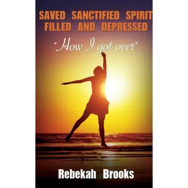 Saved, Sanctified, Spirit filled, and Depressed