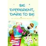 Be Different, Dare To Be
