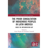 The Prior Consultation of Indigenous Peoples in Latin America: Inside the Implementation Gap